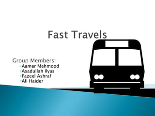 Group Members:
  •Aamer Mehmood
  •Asadullah Ilyas
  •Fazeel Ashraf
  •Ali Haider
 