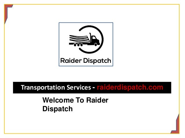 Transportation Services - raiderdispatch.com
Welcome To Raider
Dispatch
 
