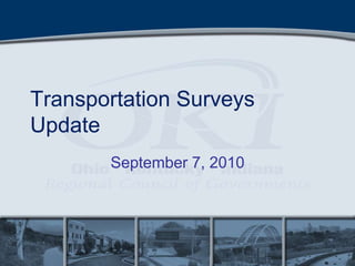 Transportation Surveys Update September 7, 2010 