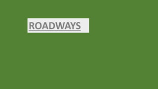 ROADWAYS
 