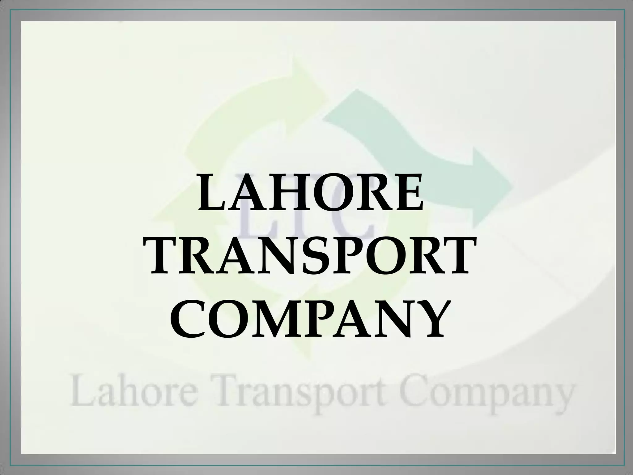 LAHORE
TRANSPORT
COMPANY
 