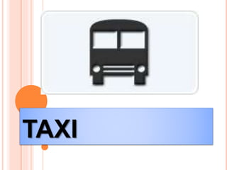 TAXI
 