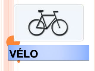 VÉLO
 