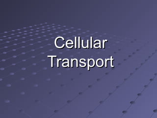 CellularCellular
TransportTransport
 