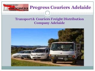 Progress Couriers Adelaide
Transport & Couriers Freight Distribution
Company Adelaide
 