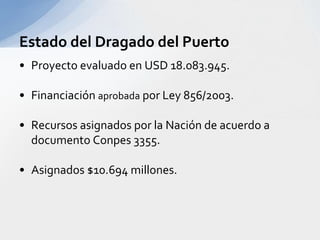 Ventajas de su Localización GeoestratégicaUbicación Privilegiada en el contexto planetario. Se encuentra en un zona equidistante a los principales mercados mundiales.Acceso directo a la Cuenca del Pacifico, y en ocho horas de navegación marítima , a la del Atlántico.Posición privilegiada, cercana a las tres principales ciudades de Colombia (Bogota, Medellín, Cali) Concentran el 70% PIB y el 52% de la Población.Punto estratégico respecto a los mercados andinos.