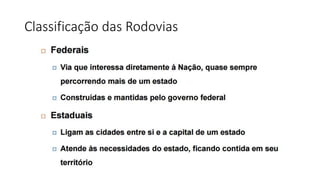 Classificação das Rodovias
 