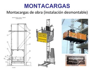 MONTACARGAS
Montacargas de obra (instalación desmontable)
 