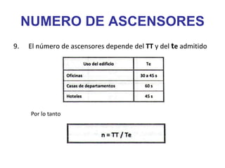 NUMERO DE ASCENSORES
9. El número de ascensores depende del TT y del te admitido
Por lo tanto
 