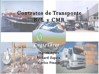 Contratos de Transporte B/L y CMR Ingrith Ayure Richard Zapata  Carlos Pinzón LogisThree   