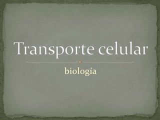 biología Transporte celular 