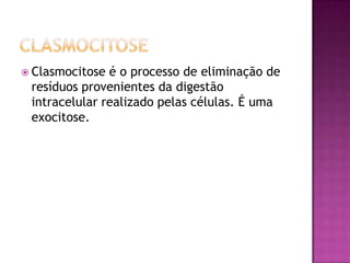 ExocitoseExocitose é o processo pelo qual uma célula eucariótica viva liberta substâncias para o fluido extracelular. É o oposto de endocitose. 