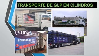 TRANSPORTE DE GLP EN CILINDROS
 