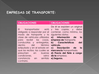El propietario y, o, conductor del vehículo transportador (transportista o tercero).