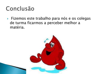  Fizemos este trabalho para nós e os colegas de turma ficarmos a perceber melhor a matéria.Conclusão