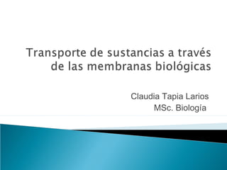 Claudia Tapia Larios
     MSc. Biología
 