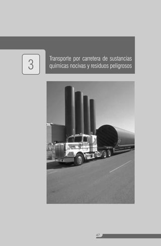 Transporte por carretera de sustancias
3   químicas nocivas y residuos peligrosos




                         47
 
