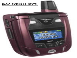RADIO E CELULAR NEXTEL
 