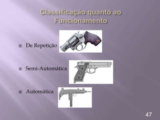 47
 De Repetição
 Semi-Automática
 Automática
 