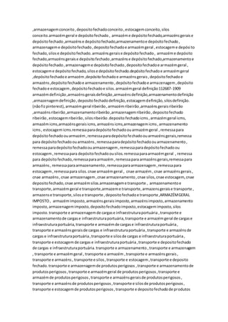 ,armazenagemconceito,depositofechadoconceito,estocagemconceito,silos
conceito.armazémgeral e depósitofechado, armazéme depósitofechado,armazénsgeraise
depósitofechado,armazénse depósitofechado,armazenamentoe depósitofechado,
armazenageme depósitofechado,depositofechadoe armazémgeral ,estocageme depósito
fechado,silose depósitofechado.armazénsgeraise depósitofechado, armazéme depósito
fechado,armazénsgeraise depósitofechado,armazénse depósitofechado,armazenamentoe
depósitofechado,armazenageme depósitofechado,depositofechadoe armazémgeral ,
estocageme depósitofechado,silose depósitofechado.depósitofechadoe armazémgeral
,depósitofechadoe armazém,depósitofechadoe armazénsgerais,depósitofechadoe
armazéns,depósitofechadoe armazenamento,depósitofechadoe armazenagem,depósito
fechadoe estocagem,depósitofechadoe silos.armazémgeral definição112687-1909
armazémdefinição,armazénsgeraisdefinição,armazénsdefinição,armazenamentodefinição
,armazenagemdefinição,depositofechadodefinição,estocagemdefinição,silosdefinição.
(nãofizpinterest),armazémgeral ribeirão,armazémribeirão,armazénsgeraisribeirão
,armazénsribeirão,armazenamentoribeirão,armazenagemribeirão,depositofechado
ribeirão,estocagemribeirão,silosribeirão.deposito fechadoicms ,armazémgeral icms,
armazémicms,armazénsgeraisicms,armazénsicms,armazenagemicms,armazenamento
icms, estocagemicms.remessaparadepósitofechadoouarmazémgeral ,remessapara
depósitofechadoouarmazém,remessaparadepósitofechadoouarmazénsgerais,remessa
para depósitofechadoouarmazéns,remessaparadepósitofechadoouarmazenamento,
remessaparadepósitofechadoouarmazenagem,remessaparadepósitofechadoou
estocagem,remessapara depósitofechadoousilos.remessaparaarmazémgeral , remessa
para depósitofechado,remessaparaarmazém,remessapara armazénsgerais,remessapara
armazéns, remessaparaarmazenamento,remessaparaarmazenagem,remessapara
estocagem,remessapara silos.cnae armazémgeral , cnae armazém, cnae armazénsgerais,
cnae armazéns,cnae armazenagem,cnae armazenamento,cnae silos,cnae estocagem, cnae
depositofechado,cnae armazémsilos.armazenageme transporte , armazenamentoe
transporte,armazémgeral e transporte,armazeme transporte,armazensgeraise transporte ,
armazense transporte,silose transporte ,depositofechadoe transporte,ARMAZÉMGERAL
IMPOSTO, armazémimposto,armazénsgeraisimposto,armazénsimposto,armazenamento
imposto,armazenagemimposto,depositofechadoimposto,estocagemimposto,silos
imposto. transporte e armazenagemde cargase infraestruturaportuária ,transporte e
armazenamentode cargase infraestruturaportuária,transporte e armazémgeral de cargase
infraestruturaportuária,transporte e armazémde cargase infraestruturaportuária,
transporte e armazénsgeraisde cargas e infraestruturaportuária,transporte e armazénsde
cargas e infraestruturaportuária,transporte e silosde cargas e infraestruturaportuária,
transporte e estocagem de cargas e infraestruturaportuária,transporte e depositofechado
de cargas e infraestruturaportuária.transporte e armazenamento ,transporte e armazenagem
, transporte e armazémgeral , transporte e armazém ,transporte e armazénsgerais,
transporte e armazéns, transporte e silos,transporte e estocagem,transporte e deposito
fechado.transporte e armazenagemde produtosperigosos ,transporte e armazenamentode
produtosperigosos,transporte e armazémgeral de produtosperigosos,transporte e
armazémde produtosperigosos,transporte e armazénsgeraisde produtosperigosos,
transporte e armazénsde produtosperigosos,transporte e silosde produtosperigosos,
transporte e estocagemde produtosperigosos,transporte e depositofechadode produtos
 