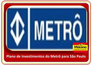 Plano de investimentos do Metrô para São Paulo
 