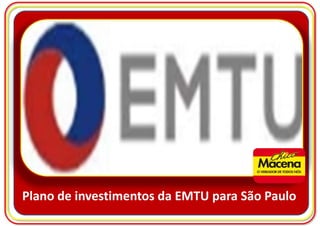 Plano de investimentos da EMTU para São Paulo
 