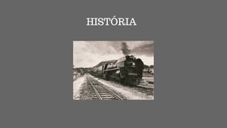 HISTÓRIA
 