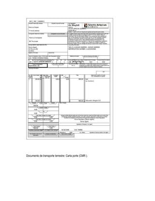 Documento de transporte terrestre: Carta porte (CMR ).
 