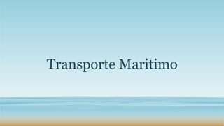 Transporte Maritimo
 