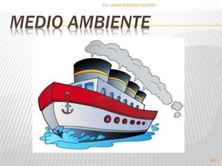 Por :JAIRO ROSERO CASTRO 
MEDIO AMBIENTE 
299 
 