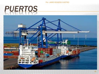 PUERTOS 
Por :JAIRO ROSERO CASTRO 
86 
 