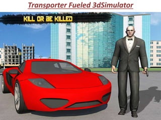 Transporter Fueled 3dSimulator
 