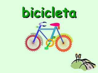 bicicleta
 