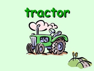 tractor
 