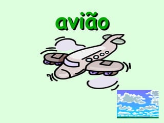 avião
 