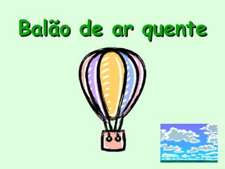 Balão de ar quente
 