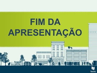 FIM DA
APRESENTAÇÃO
 