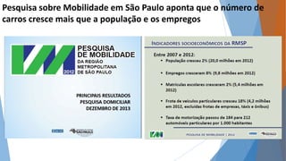Pesquisa sobre Mobilidade em São Paulo aponta que o número de 
carros cresce mais que a população e os empregos 
 