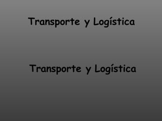 Transporte y Logística Transporte y Logística 