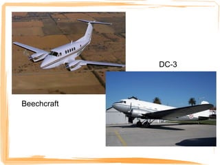 DC-3




Beechcraft
 