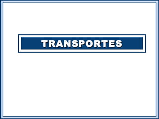 TRANSPORTESTRANSPORTES
 