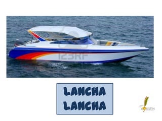 LANCHA
lancha
 