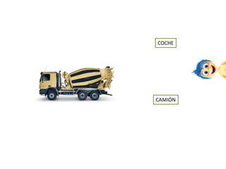 COCHE
CAMIÓN
 