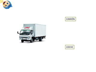 CAMIÓN
COCHE
 
