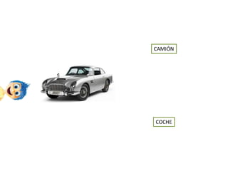 COCHE
CAMIÓN
 