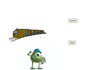 COCHE
TREN
 