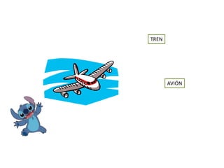 AVIÓN
TREN
 