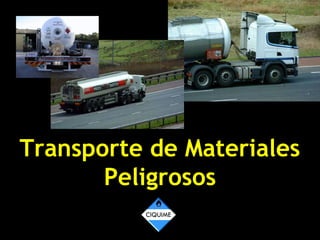 Transporte de MaterialesTransporte de Materiales
PeligrososPeligrosos
 