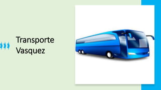 Transporte
Vasquez
 