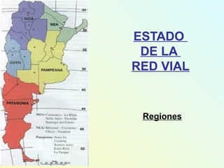 ESTADO
DE LA
RED VIAL
Regiones
 